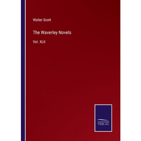 (영문도서) The Waverley Novels: Vol. XLII Paperback, Salzwasser-Verlag, English, 9783375098803