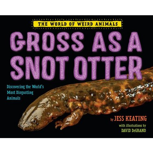 Gross as a Snot Otter Hardcover, Alfred A. Knopf Books for Young Readers