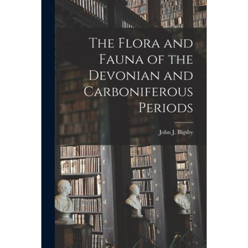 (영문도서) The Flora and Fauna of the Devonian and Carboniferous Periods Paperback, Legare Street Press, English, 9781014338679