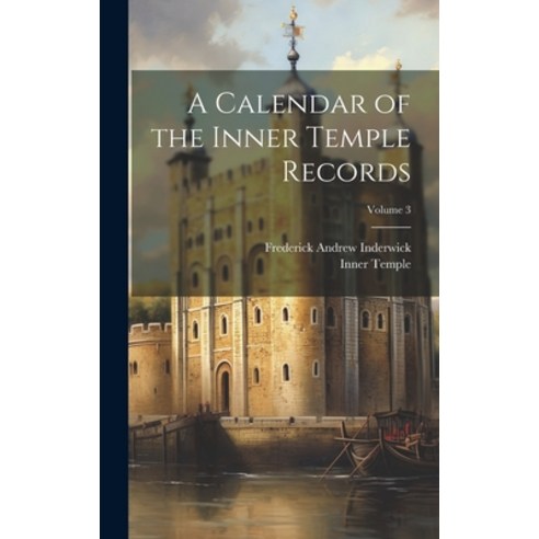 (영문도서) A Calendar of the Inner Temple Records; Volume 3 Hardcover, Legare Street Press, English, 9781020767555