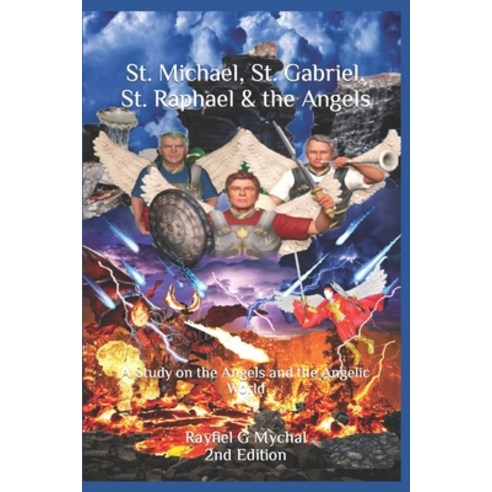 (영문도서) St. Michael St. Gabriel St. Raphael & the Angels: A Study on the Angels and the Angelic World Paperback, Independently Published, English, 9798493486968