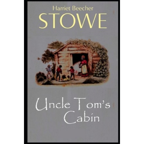 (영문도서) Uncle Tom''s Cabin: A Classic illustrated Edition Paperback, Independently Published, English, 9798512908259