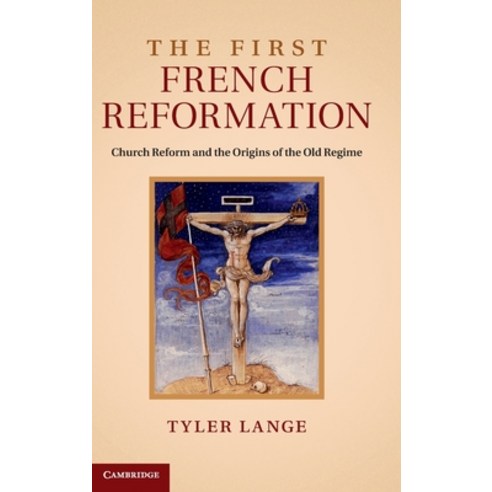 (영문도서) The First French Reformation Hardcover, Cambridge University Press, English, 9781107049369