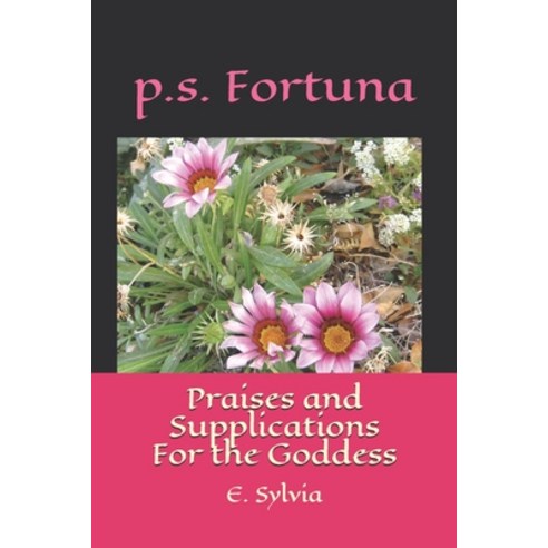 (영문도서) p.s. Fortuna: Praises & Supplications For the Goddess Paperback, Createspace Independent Pub..., English, 9781546456520