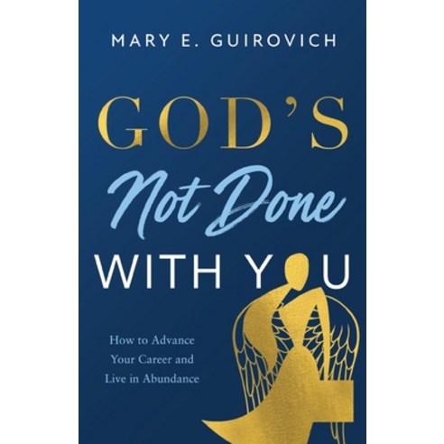(영문도서) God''s Not Done with You: How to Advance Your Career and Live In Abundance Paperback, Lioncrest Publishing, English, 9781544525761