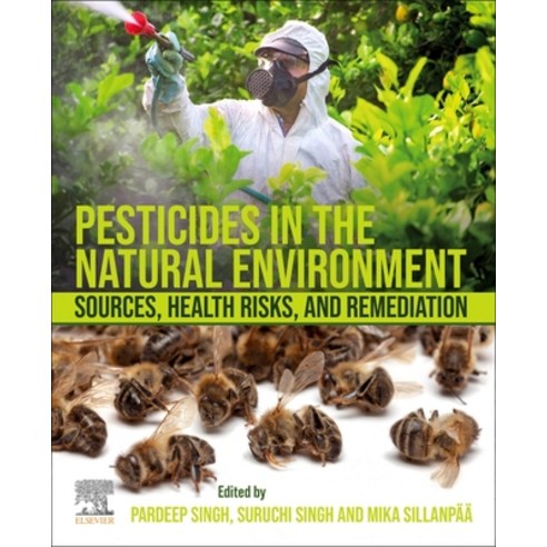 (영문도서) Pesticides in the Natural Environment: Sources Health Risks and Remediation Paperback, Elsevier, English, 9780323904896