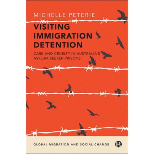 (영문도서) Visiting Immigration Detention: Care and Cruelty in Australia''s Asylum Seeker Prisons Paperback, Bristol University Press, English, 9781529226614
