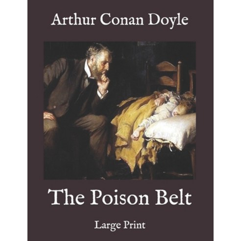 The Poison Belt: Large Print Paperback, Independently Published, English, 9798577344078