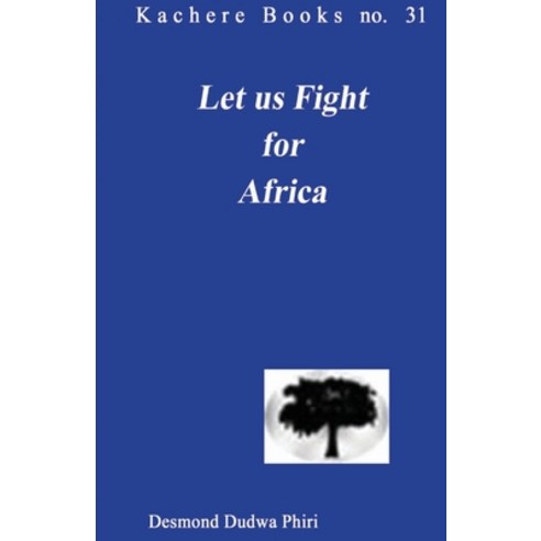 (영문도서) Let us Fight for Africa. A Play based on the John Chilembwe Rising of 1915 Paperback, Kachere Series, English, 9789990887037