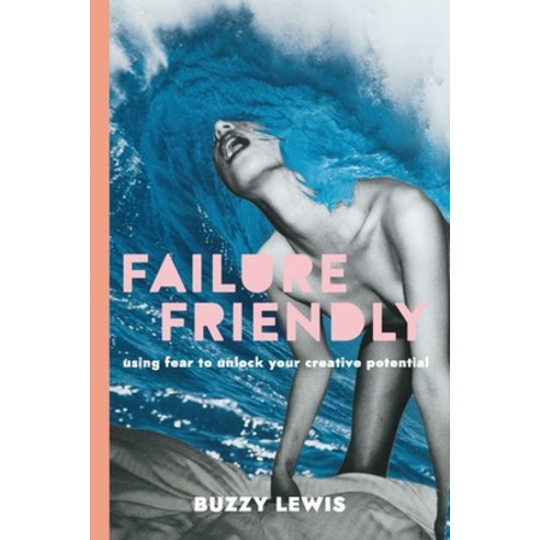 (영문도서) Failure Friendly: Using fear to unlock your creative potential Paperback, Buzzy Bee Books, English, 9780645251913