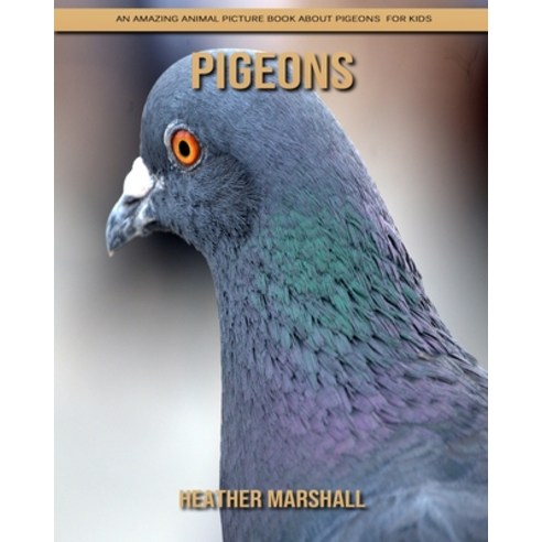 Pigeons: An Amazing Animal Picture Book about Pigeons for Kids Paperback, Independently Published, English, 9798738420856