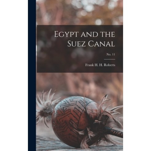 (영문도서) Egypt and the Suez Canal; no. 11 Hardcover, Hassell Street Press, English, 9781013762475