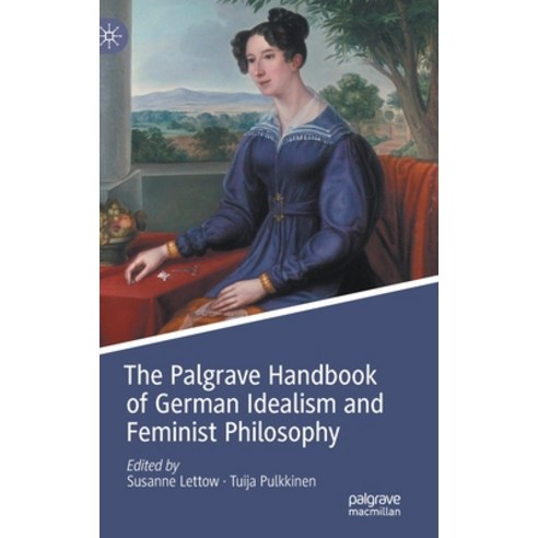 (영문도서) The Palgrave Handbook of German Idealism and Feminist Philosophy Hardcover, Palgrave MacMillan, English, 9783031131226