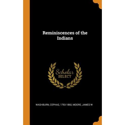 (영문도서) Reminiscences of the Indians Hardcover, Franklin Classics Trade Press, English, 9780353346932