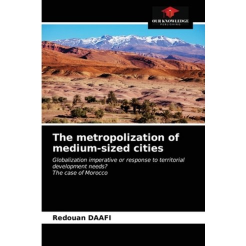(영문도서) The metropolization of medium-sized cities Paperback, Our Knowledge Publishing, English, 9786200869074