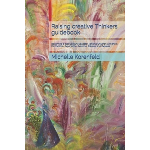 (영문도서) Raising Creative Thinkers Guidebook: How to be a good teacher book. Paperback, Createspace Independent Pub..., English, 9781540597830