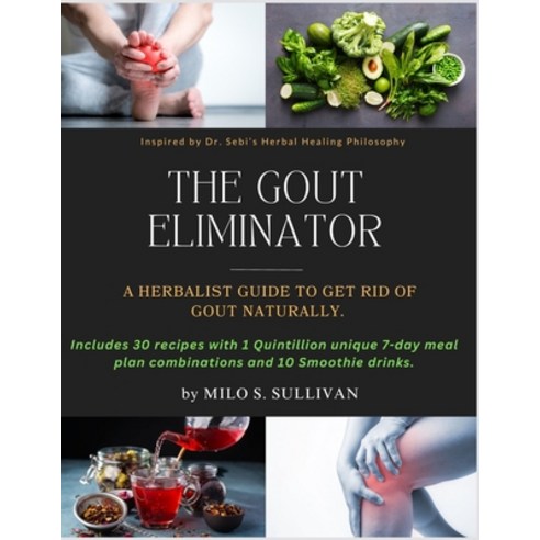 (영문도서) The Gout Eliminator: A Herbist Guide to Get Rid of Gout Naturally. Paperback, Independently Published, English, 9798862629200