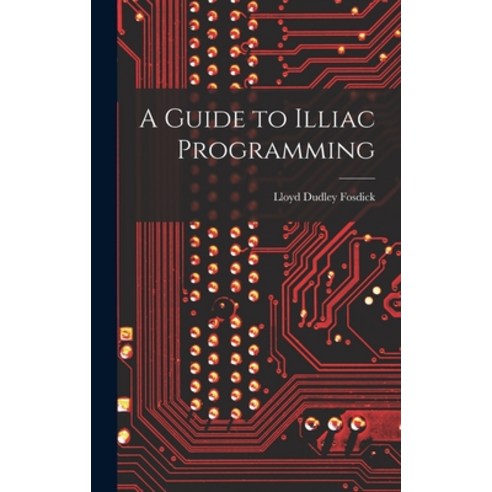 (영문도서) A Guide to Illiac Programming Hardcover, Hassell Street Press, English, 9781013742644