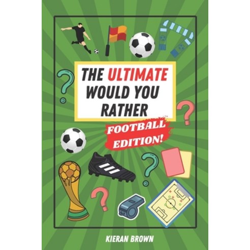 The Ultimate Would You Rather Football Edition!: A Collection of Football Themed Would You Rathers ... Paperback, Independently Published, English, 9798698645788