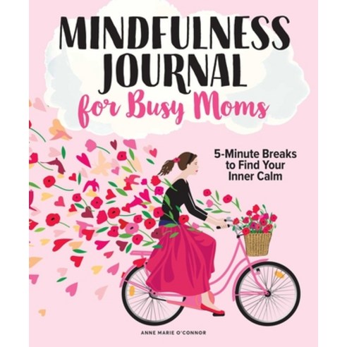 The Mindfulness Journal for Busy Moms: Min Paperback, Centennial Books, English, 9781951274580