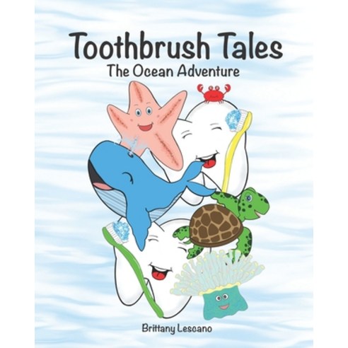 (영문도서) Toothbrush Tales: The Ocean Adventure Paperback, Independently Published, English, 9798462570841