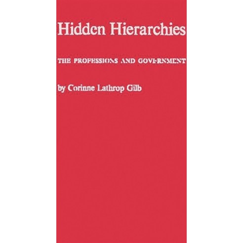 (영문도서) Hidden Hierarchies: The Professions and Government Hardcover, Praeger, English, 9780837187518