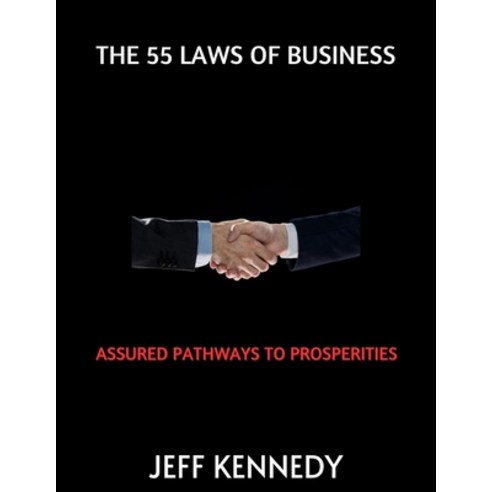 (영문도서) The 55 Laws of Business: Assured Pathways to Prosperities Paperback, Independently Published, English, 9798851547508