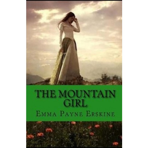 (영문도서) The Mountain Girl Illustrated Paperback, Independently Published, English, 9798515738457