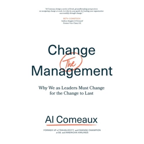 (영문도서) Change (the) Management: Why We as Leaders Must Change for the Change to Last Paperback, Lioncrest Publishing, English, 9781544509150