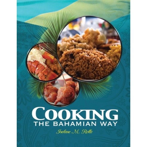 (영문도서) Cooking the Bahamian Way: Native Dishes You Love is Here! Paperback, Independently Published, English, 9798856461427