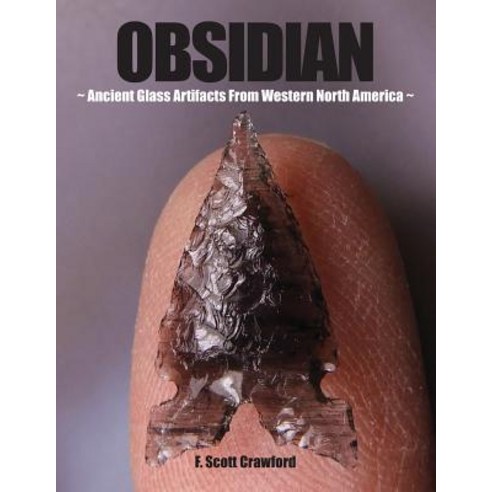 OBSIDIAN Ancient Glass Artifacts From Western North America Paperback, Independently Published, English, 9781731489401