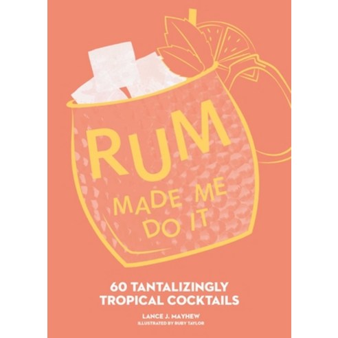 (영문도서) Rum Made Me Do It: 60 Tantalizingly Tropical Cocktails Hardcover, Andrews McMeel Publishing, English, 9781524884505