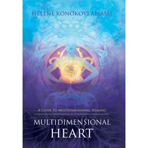 (영문도서) Multidimensional Heart: A Guide to Multidimensional Healing Hardcover, Balboa Press, English, 9798765232965