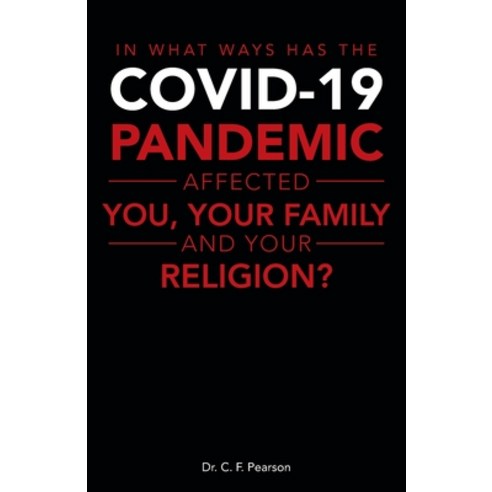 (영문도서) In What Ways Has the Covid-19 Pandemic Affected You Your Family and Your Religion? Paperback, WestBow Press, English, 9781664284401