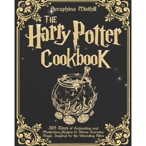 (영문도서) The Harry Potter Cookbook: 365 Days of Enchanting and Mysterious Recipes to Infuse Everyday M... Paperback, Independently Published, English, 9798873945801