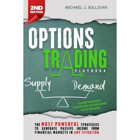 Options Trading Playbook: The Most Powerful Strategies to Generate Passive Income from Financial Mar... Paperback, Michael J. Sullivan, English, 9781801829885