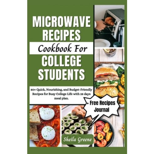 (영문도서) Microwave Recipes Cookbook For College Students: 80+ Quick Nourishing and Budget-Friendly R... Paperback, Independently Published, English, 9798871526132
