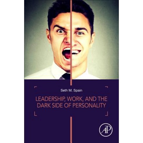 (영문도서) Leadership Work and the Dark Side of Personality Paperback, Academic Press, English, 9780128128213