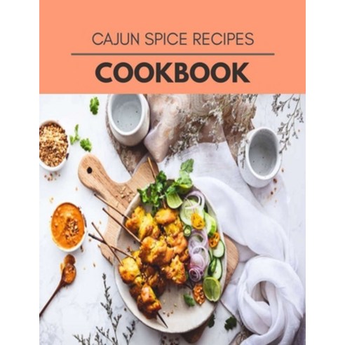 Cajun Spice Recipes Cookbook: The Ultimate Meatloaf Recipes for Starters Paperback, Independently Published, English, 9798722597304