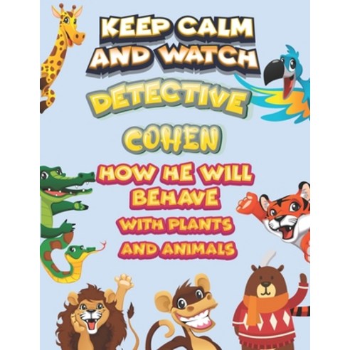 keep calm and watch detective Cohen how he will behave with plant and animals: A Gorgeous Coloring a... Paperback, Independently Published, English, 9798586192295