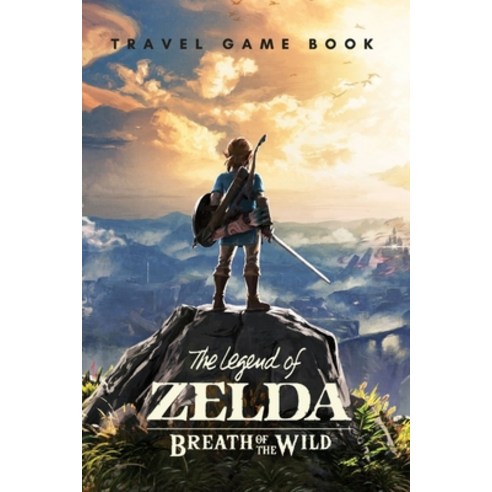 The Legend of Zelda Breath of the Wild: Travel Game Book: Game Guide Paperback, Independently Published, English, 9798720760717
