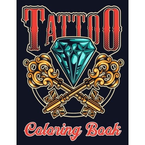 (영문도서) Tattoo Coloring Book: An Adult Coloring Book with Awesome Sexy and Relaxing Tattoo Designs Paperback, Independently Published, English, 9798500886002