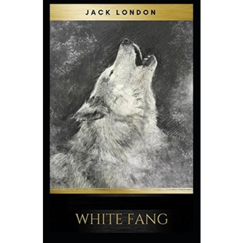 White Fang Illustrated Paperback, Independently Published