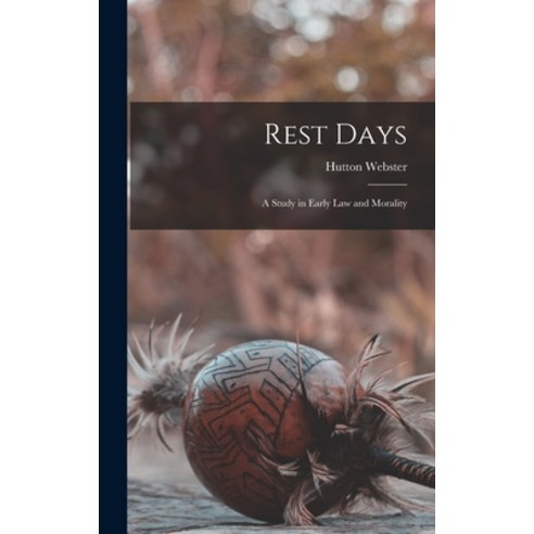 (영문도서) Rest Days: A Study in Early Law and Morality Hardcover, Legare Street Press, English, 9781016095525