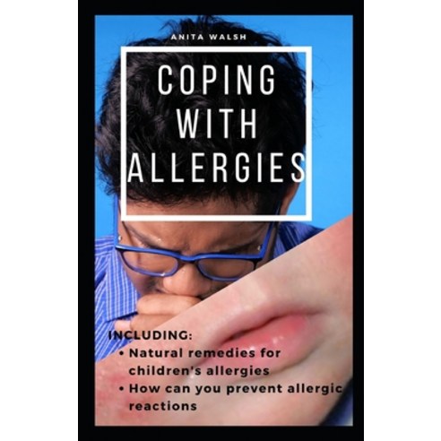 (영문도서) Coping with Allergies: Natural remedies for children''s allergies; How can you prevent allergi... Paperback, Independently Published, English, 9798533666114