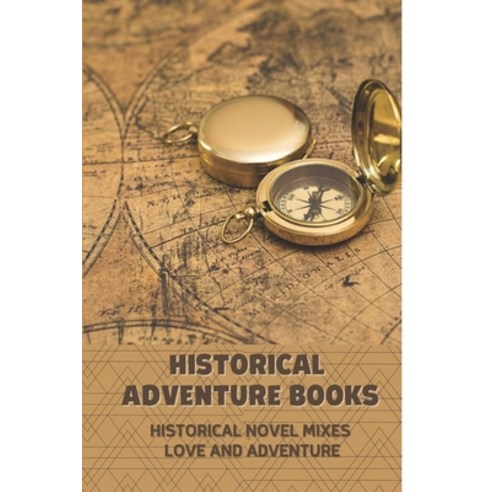 (영문도서) Historical Adventure Books: Historical Novel Mixes Love And Adventure: Top Adventure Books To... Paperback, Independently Published, English, 9798546173999