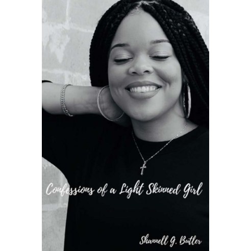 Confessions of a Light Skinned Girl Paperback, Createspace Independent Pub..., English, 9781727467185
