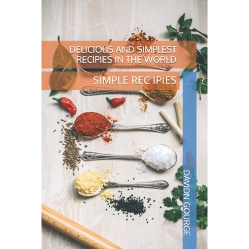 (영문도서) Delicious and Simplest Recipies in the World: Simple Rec Ipies Paperback, Independently Published, English, 9798809896610