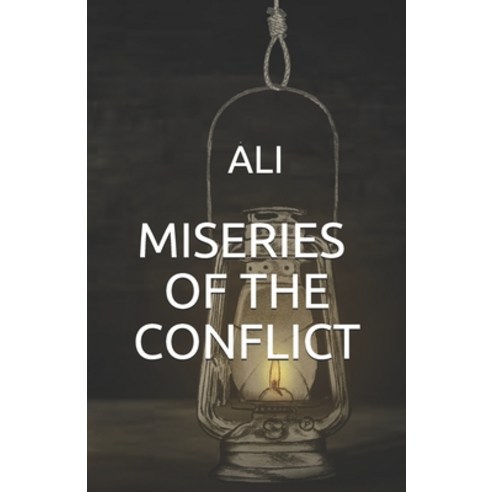 Miseries of the Conflict Paperback, Independently Published