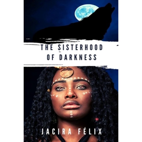The Sisterhood of Darkness Paperback, Independently Published, English, 9798582635277